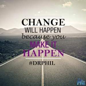 Change will happen Dr Phil
